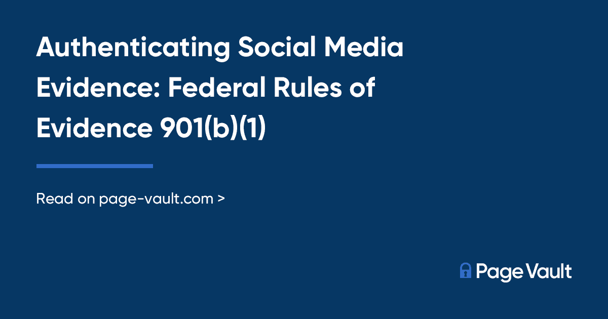 Authenticating Social Media Evidence: Federal Rules Of Evidence 901(b ...